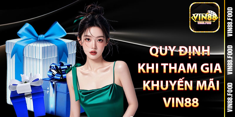 Quy định cơ bản cần thiết khi tham gia khuyến mãi Vin88
